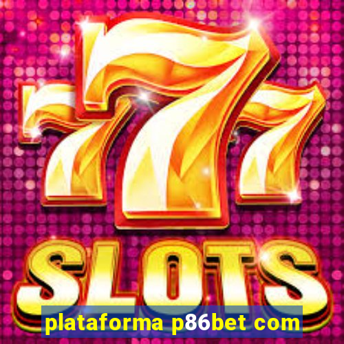 plataforma p86bet com